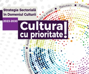 Analiza funcțională a ecosistemului cultural din România, punct de plecare pentru Strategia Sectorială în Domeniul Culturii 2023-2030